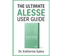 The Ultimate ALESSE User Guide: A Comprehensive Reference for Dosage, Safety, and Side Effects