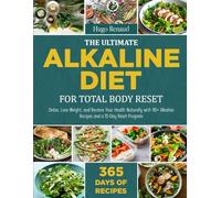 THE ULTIMATE ALKALINE DIET FOR TOTAL BODY RESET: Detox, Lose Weight, and Restore Your Health Naturally with 90+ Alkaline Recipes and a 10-Day Reset Program