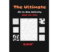 The Ultimate All-in-One Activity Book for Kids: 100 Fun and Engaging Puzzles, Games, and Challenges to Boost Creativity and Learning