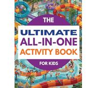 The Ultimate All-In-One Activity Book For Kids: Fun-Filled 120 Pages of Sudoku, Word Search, Mazes, and Coloring Activities for Kids