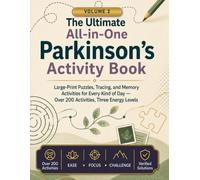 The Ultimate All-in-One Parkinson's Activity Book Volume 2: Large-Print Puzzles, Tracing, Coloring, and Memory Activities for Every Kind of Day - Over ... Activities for Every Kind of Day)