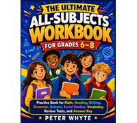 The Ultimate All-Subjects Workbook For Grades 6-8: Practice Book for Math, Reading, Writing, Grammar, Science, Social Studies, Vocabulary, Review Tests, and Answer Key