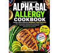 The Ultimate Alpha-Gal Allergy Cookbook: Simple, Safe & Delicious Mammal-Free Recipes with a Practical Guide to Reading Labels, Avoiding Hidden ... & Living Confidently with Alpha-Gal Syndrome