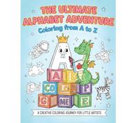 The Ultimate Alphabet Adventure: ABC Coloring and Tracing Book for Kids Ages 3-6 | Learn Alphabet with Animals, Fruits, Flowers & Objects | Letter & Word Tracing for Toddlers