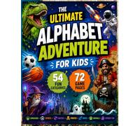 The Ultimate Alphabet Adventure for Kids: 54 Fun Categories, 72 Game Pages - Dinosaurs • Sports • Fantasy • Pirates • Space • Animals • Spooky Fun • Music (Stadt Land Fluss)