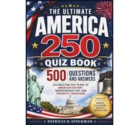 The Ultimate America 250 Quiz Book: 500 Questions and Answers Celebrating 250 Years of American History, Independence Day, and Patriotic Traditions (America 250th birthday gifts books)