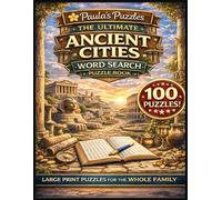 The Ultimate Ancient Cities Word Search Puzzle Book - 100 Puzzle LARGE PRINT Edition: Relaxing Puzzles for The Whole Family (Paula's Puzzles)