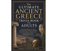The Ultimate Ancient Greece Trivia Book For Adults: A Fun and Challenging Trivia Journey Through Mythology, Philosophy, Epic Battles, Powerful ... (The Ultimate Trivia Book For Adults Series)