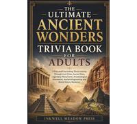 The Ultimate Ancient Wonders Trivia Book For Adults: A Fun and Fascinating Trivia Journey Through Lost Cities, Sacred Sites, Legendary Monuments, ... (The Ultimate Trivia Book For Adults Series)