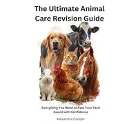 The Ultimate Animal Care Revision Guide: Everything You Need to Pass Your Tech Award with Confidence