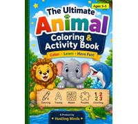 The Ultimate Animal Coloring & Activity Book: Color, Learn & Have Fun! | Wild, Farm & Sea Animals | Coloring, Tracing, Mazes, Matching, Puzzles & More | Ages 3-5