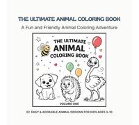 The Ultimate Animal Coloring Book: A Fun and Friendly Animal Coloring Adventure for Kids Ages 3-10