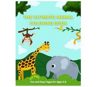 The Ultimate Animal Coloring Book for Kids: Fun and Easy Pages for Ages 4-8: Easy and Cute Style Coloring Pages of Different Beautiful Animals for ... for Little Artists!(Let's Color Animals)
