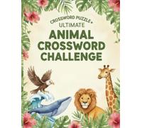 The Ultimate Animal Crossword Challenge.: Crossword Puzzle Book for Animal Lovers: 40 Unique Puzzles with Fun Facts.