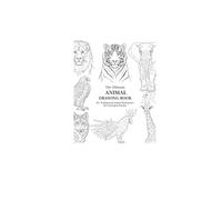 The Ultimate Animal Drawing Book: 90+ Professional Animal Illustrations for Coloring & Practice