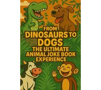 The Ultimate Animal Joke Book Experience: 200 Hilarious Dinosaur, Farm, Jungle & Pet Jokes for Kids (Fun Animal Laughs)