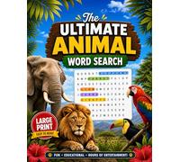 The Ultimate Animal Word Search: 60+ Wild Puzzles for Animal Lovers | LARGE PRINT 16pt+ Easy to Read Edition with Animal Borders and Multi-Color Answer Key