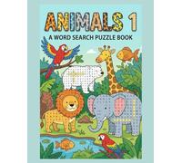 The ultimate animal word search: a wild puzzle adventure: 50 pages of fun and educational puzzles in large print to enhance vocabulary, spelling, and logic skills