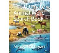 The Ultimate Animal Word Search Book: 60 Large Print Animal Word Search Puzzles Featuring Farm, Zoo, Ocean, Jungle, Arctic & Desert Wildlife | Fun Brain Games for Kids, Teens, Adults & Seniors