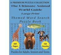 The Ultimate Animal World Guide: Engaging Animal-Themed Word Search Puuzzle Book - Large Print Edition: 150 Easy-to-Read Animal Related Puzzles - For ... (Large Print Word Search Puzzle Collection)