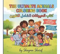 The Ultimate Animals Coloring Book: A Bilingual Arabic-English Activity Book for Kids Ages 4-9 | 40+ Animals to Color, Discover, and Learn
