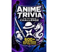 The Ultimate Anime Fans Trivia Challenge: 600+ Questions for True Otaku | From Naruto and One Piece to Demon Slayer, Attack on Titan, Jujutsu Kaisen & More (unofficial)