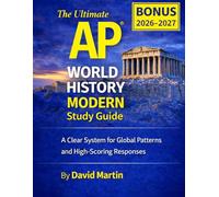 The Ultimate AP World History Modern Study Guide: The Complete Exam Playbook A Clear System for Understanding Global Patterns, Writing High-Scoring Responses, and Studying Smarter