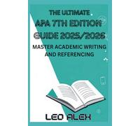 The Ultimate Apa 7th Edition Guide 2025/2026: Master Academic Writing and Referencing
