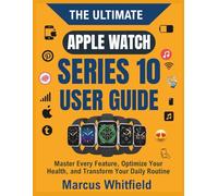 The Ultimate Apple Watch Series 10 User Guide: Master Every Feature, Optimize Your Health, and Transform Your Daily Routine (The Essential Skills Library)