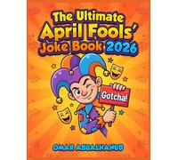 The Ultimate April Fools' Joke Book 2026: Family & Adult Humor Collection: +1000 Hilarious Jokes for Perfect Holiday Gift