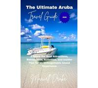 The ultimate Aruba Travel Guide 2026: Explore The best Attracting Restaurant, Activities and inside Tips For Unforgettable Island Experience