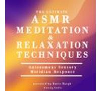 The Ultimate Asmr Relaxation And Meditation Techniques (audiolibro)