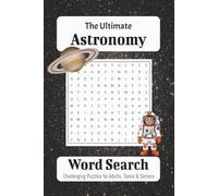 The Ultimate Astronomy Word Search: Word searches with easy to read print about Astronomy, Space, Science and MORE | 6 x 9 inch, 110 page | 50+ ... gift for vacations, holidays and free times.