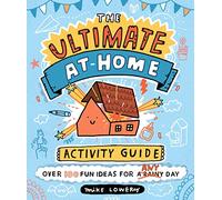 The Ultimate At-Home Activity Guide