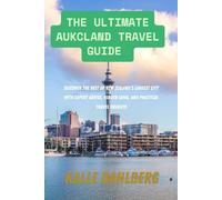 The Ultimate Auckland Travel Guide: Discover the Best of New Zealand’s Largest City with Expert Advice, Hidden Gems, and Practical Travel Insights