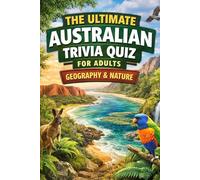 The Ultimate Australian Trivia Quiz for Adults - Geography & Nature: Hard Edition (The Ultimate Australian Trivia Quiz for Adults: Hard Edition)