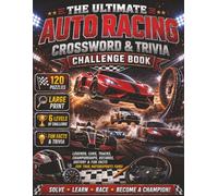 The Ultimate Auto Racing Crossword & Trivia Challenge Book: 120 Racing Crosswords, 95 Trivia Questions, Legendary Drivers, Famous Tracks, Iconic ... Sports Crossword Challenge Series)