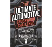 The Ultimate Automotive Crossword Challenge: 50+ Puzzles for Car Lovers, Mechanics & Motorheads - Test Your Knowledge & Have Fun! (Crossword Series)