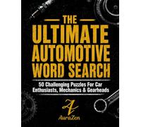 The Ultimate Automotive Word Search: 50 Challenging Puzzles for Car Enthusiasts, Mechanics, and Gearheads Featuring Motorsport, Muscle Cars, Engine Builds, Tuning, and Automotive Tech