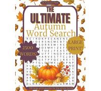 The Ultimate Autumn Word Search: 100 Large Print Word Search Puzzles for Family Fun and Relaxation