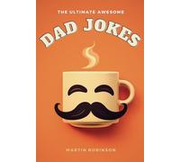 The Ultimate Awesome Dad Jokes: 300+ Hilarious Dad Jokes, Perfect Funny Gift for All Ages