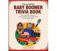 The Ultimate Baby Boomer Trivia Book: 600+ Large Print Questions on TV, Music, Movies, Sports & Pop Culture from the 1950s-1990s
