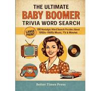 The Ultimate Baby Boomer Trivia Word Search: 100 Nostalgic Word Search Puzzles About 1950s-1980s Music, TV & Movies