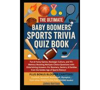 The Ultimate Baby Boomers' Sports Trivia Quiz Book: Fun & Funny Games, Nostalgic Culture, & 111+ Memory-Boosting Multiple-Choice Questions with ... Answer/Explanations w/Fun, Facts, & Comedy!)