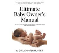 The Ultimate Baby Owner's Manual: Your First Six Months Made Easier-A Gentle, Trustworthy Guide to Baby Care, Safe Sleep, and Confident Parenting. (Basic Baby Care 0-6 Months)