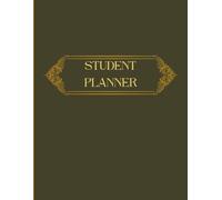 The Ultimate Back to School Student Planner: Stay Organized All School Year with Monthly Calendars, Weekly Planning, Homework, Projects, Tests, Goals, ... and Study Trackers for Students of All Ages