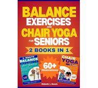 The Ultimate Balance & Chair Yoga Exercises for Seniors Collection - 2 Books in 1: The Complete Guide to Building Strength, Improving Flexibility, and ... 60+ Illustrated Exercises for Active Aging