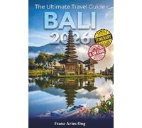 The Ultimate Bali Travel Guide 2026: For Your Dream Vacation | Bucket List Adventures, Must-See Beaches, Insider Tips, Hidden Gems, Deatiled ... & Practical Tips for a Stress-Free Journey