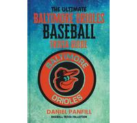 The Ultimate Baltimore orioles Baseball Trivia Guide: A Complete Baseball Quiz Book Packed with Surprising Stats and Stories (Baseball Trivia Collection)
