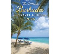 The Ultimate Barbados Travel Guide 2026